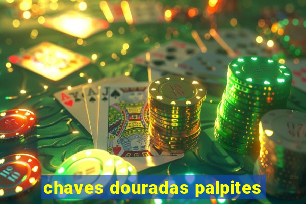 chaves douradas palpites